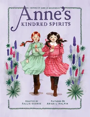 Aniny spřízněné duše: Inspirováno Annou ze Zeleného štítu - Anne's Kindred Spirits: Inspired by Anne of Green Gables