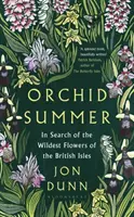 Orchidejové léto - Za nejdivočejšími květinami britských ostrovů - Orchid Summer - In Search of the Wildest Flowers of the British Isles