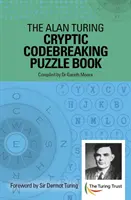 Alan Turing: Kniha hádanek o luštění šifer - předmluva: Sir Dermot Turing - Alan Turing Cryptic Codebreaking Puzzle Book - Foreword by Sir Dermot Turing