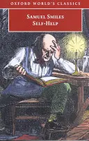 Svépomoc: S ilustracemi charakteru, chování a vytrvalosti - Self-Help: With Illustrations of Character, Conduct, and Perseverance