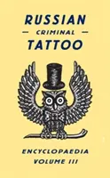 Ruská encyklopedie kriminálního tetování, III. díl - Russian Criminal Tattoo Encyclopaedia, Volume III