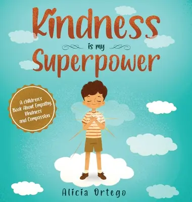 Laskavost je moje superschopnost: Dětská kniha o empatii, laskavosti a soucitu - Kindness is My Superpower: A children's Book About Empathy, Kindness and Compassion