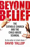 Za hranicí víry - Katolická církev a skandál se zneužíváním dětí - Beyond Belief - The Catholic Church and the Child Abuse Scandal