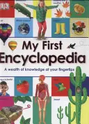 Moje první encyklopedie - bohatství znalostí na dosah ruky - My First Encyclopedia - A Wealth of Knowledge at your Fingertips