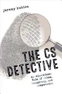 Kriminální detektivka: Algoritmický příběh o zločinu, konspiraci a výpočtech. - The CS Detective: An Algorithmic Tale of Crime, Conspiracy, and Computation