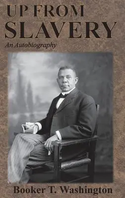 Vzhůru z otroctví: Autobiografie - Up From Slavery: An Autobiography