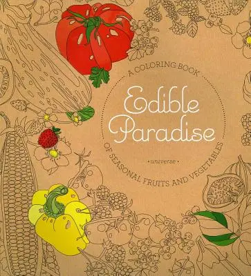 Jedlý ráj: Omalovánky sezónního ovoce a zeleniny. - Edible Paradise: A Coloring Book of Seasonal Fruits and Vegetables
