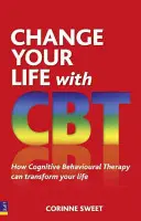 Změňte svůj život pomocí CBT - Jak může kognitivně behaviorální terapie změnit váš život - Change Your Life with CBT - How Cognitive Behavioural Therapy Can Transform Your Life