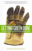 Getting Green Done: Tvrdé pravdy z předních linií revoluce v oblasti udržitelnosti - Getting Green Done: Hard Truths from the Front Lines of the Sustainability Revolution