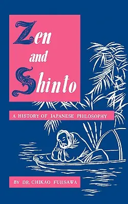 Zen a šintoismus: Dějiny japonské filozofie - Zen and Shinto: A History of Japanese Philosophy
