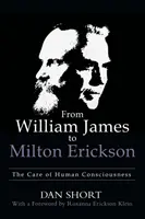 Od Williama Jamese k Miltonu Ericksonovi: péče o lidské vědomí - From William James to Milton Erickson: The Care of Human Consciousness