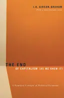 Konec kapitalismu (jak jsme ho znali): Feministická kritika politické ekonomie - The End Of Capitalism (As We Knew It): A Feminist Critique of Political Economy