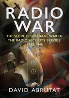 Rozhlasová válka: Tajná špionážní válka rozhlasové bezpečnostní služby 1938-1946 - Radio War: The Secret Espionage War of the Radio Security Service 1938-1946