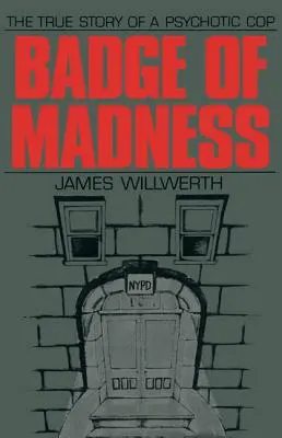 Odznak šílenství: Pravdivý příběh psychotického policisty - Badge of Madness: The True Story of a Psychotic Cop