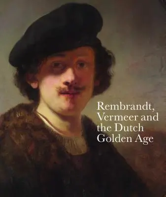 Rembrandt, Vermeer a holandský zlatý věk - Rembrandt, Vermeer and the Dutch Golden Age