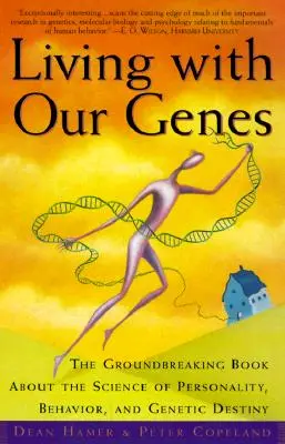 Život s našimi geny: Přelomová kniha o vědě o osobnosti, chování a genetickém osudu. - Living with Our Genes: The Groundbreaking Book about the Science of Personality, Behavior, and Genetic Destiny