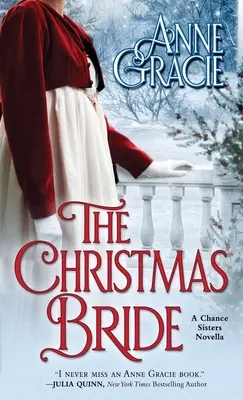 Vánoční nevěsta: Sladká vánoční novela z regentské doby o odpuštění, vykoupení a lásce. - The Christmas Bride: A sweet, Regency-era Christmas novella about forgiveness, redemption - and love.