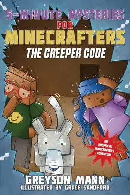 Rozluštění kódu: Pětiminutové záhady pro fanoušky Creeperů: Kód: Záhada kódu: Pětiminutové záhady pro fanoušky Creeperů - Deciphering the Code: 5-Minute Mysteries for Fans of Creepers