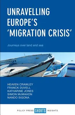 Rozluštění evropské migrační krize: Cesty po souši a po moři - Unravelling Europe's 'Migration Crisis': Journeys Over Land and Sea
