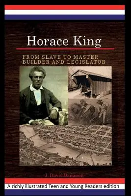 Horace King: Od otroka k mistru staviteli a zákonodárci: Projekt Afroamerická zkušenost - Horace King: From Slave to Master Builder and Legislator: An African American Experience Project