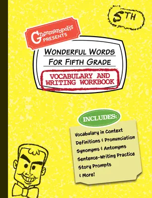 Wonderful Words for Fifth Grade Vocabulary and Writing Workbook: Definice, použití v kontextu, zábavné příběhové podněty a další informace - Wonderful Words for Fifth Grade Vocabulary and Writing Workbook: Definitions, Usage in Context, Fun Story Prompts, & More