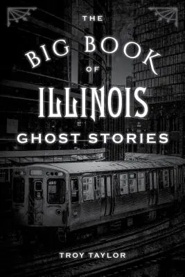 Velká kniha příběhů o duchách státu Illinois - The Big Book of Illinois Ghost Stories