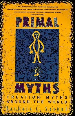 Prvotní mýty: Mýty o stvoření po celém světě - Primal Myths: Creation Myths Around the World