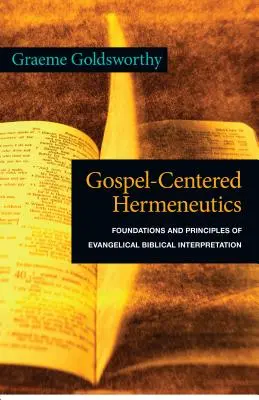 Hermeneutika zaměřená na evangelium: Evangelický biblický výklad: základy a principy evangelické interpretace Bible - Gospel-Centered Hermeneutics: Foundations and Principles of Evangelical Biblical Interpretation