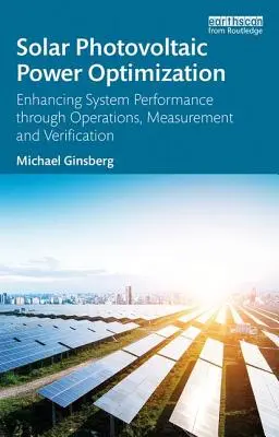 Optimalizace výkonu solární fotovoltaiky: Zvyšování výkonnosti systému prostřednictvím provozu, měření a ověřování - Solar Photovoltaic Power Optimization: Enhancing System Performance Through Operations, Measurement, and Verification