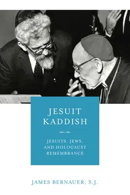 Jezuitský kadiš: Jezuité, Židé a připomínání holocaustu - Jesuit Kaddish: Jesuits, Jews, and Holocaust Remembrance