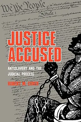 Obviněná spravedlnost: Protiotrokářství a soudní proces - Justice Accused: Antislavery and the Judicial Process