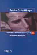 Kreativní design produktu: Praktický průvodce řízením zachycování požadavků - Creative Product Design: A Practical Guide to Requirements Capture Management