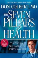 Sedm pilířů zdraví: Přírodní cesta k lepšímu zdraví po celý život - Seven Pillars of Health: The Natural Way to Better Health for Life