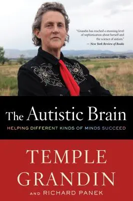 Mozek autistů: Jak pomoci různým druhům mysli k úspěchu - The Autistic Brain: Helping Different Kinds of Minds Succeed