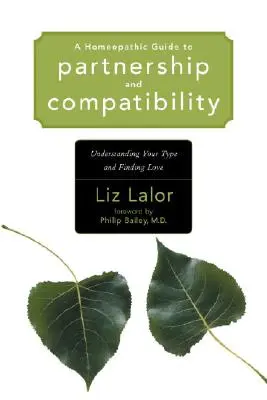 Homeopatický průvodce partnerstvím a kompatibilitou: Pochopení vašeho typu a nalezení lásky - A Homeopathic Guide to Partnership and Compatibility: Understanding Your Type and Finding Love