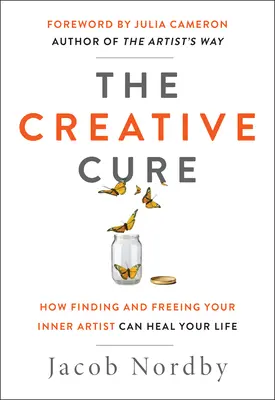 Kreativní lék: Jak nalezení a osvobození vnitřního umělce může uzdravit váš život - The Creative Cure: How Finding and Freeing Your Inner Artist Can Heal Your Life