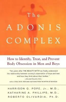 Adonisův komplex: Jak rozpoznat, léčit a předcházet posedlosti tělem u mužů a chlapců - The Adonis Complex: How to Identify, Treat, and Prevent Body Obsession in Men and Boys