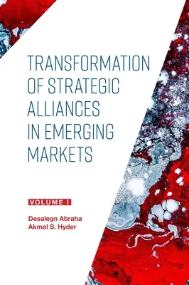 Transformace strategických aliancí na rozvíjejících se trzích: Svazek I - Transformation of Strategic Alliances in Emerging Markets: Volume I