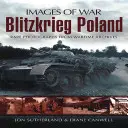 Blitzkrieg Polsko: Vzácné fotografie z válečných archivů - Blitzkrieg Poland: Rare Photographs from Wartime Archives