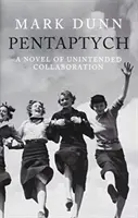 Pentaptych - Román o nezamýšlené spolupráci - Pentaptych - A Novel of Unintended Collaboration