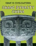 Velké civilizace: Čína dynastie Šang - Great Civilisations: Shang Dynasty China
