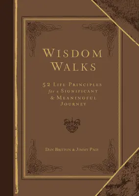 Moudré procházky Dárkové vydání z umělé kůže: 52 životních zásad pro významnou a smysluplnou cestu - Wisdom Walks Faux Leather Gift Edition: 52 Life Principles for a Significant and Meaningful Journey
