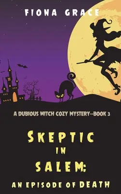 Skeptik v Salemu: (A Dubious Witch Cozy Mystery-Book 3) - Skeptic in Salem: An Episode of Death (A Dubious Witch Cozy Mystery-Book 3)