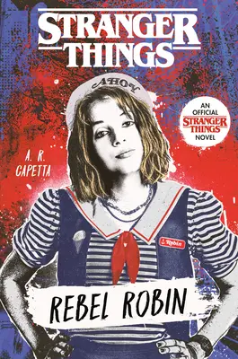 Cizí věci: Rebel Robin - Stranger Things: Rebel Robin