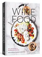 Víno a jídlo: Nová dobrodružství v pití a vaření [Kniha receptů] - Wine Food: New Adventures in Drinking and Cooking [A Recipe Book]