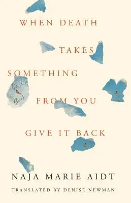 Když ti smrt něco vezme, vrať to zpátky: Carlova kniha - When Death Takes Something from You Give It Back: Carl's Book