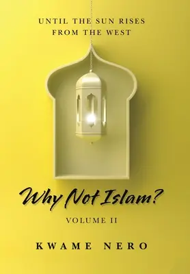 Proč ne islám?: Díl Ii: Islám: Proč nejsme islámští křesťané? - Why Not Islam?: Volume Ii