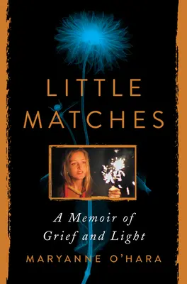 Malé zápalky: Vzpomínky na smutek a světlo - Little Matches: A Memoir of Grief and Light