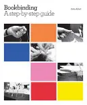 Knižní vazba: A Step-By-Step Guide - Bookbinding: A Step-By-Step Guide