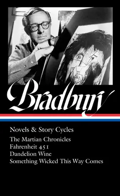Ray Bradbury: (Loa #347): Romány a povídkové cykly: The Martian Chronicles / Fahrenheit 451 / Dandelion Wine / Something Wicked This Way Comes (Kroniky marťanů) - Ray Bradbury: Novels & Story Cycles (Loa #347): The Martian Chronicles / Fahrenheit 451 / Dandelion Wine / Something Wicked This Way Comes